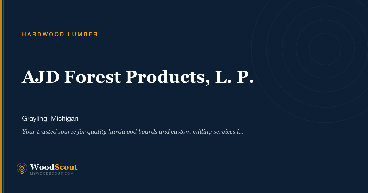 AJD Forest Products, L. P. hardwood lumber in Grayling, Michigan — hardwood lumber and hardwood boards