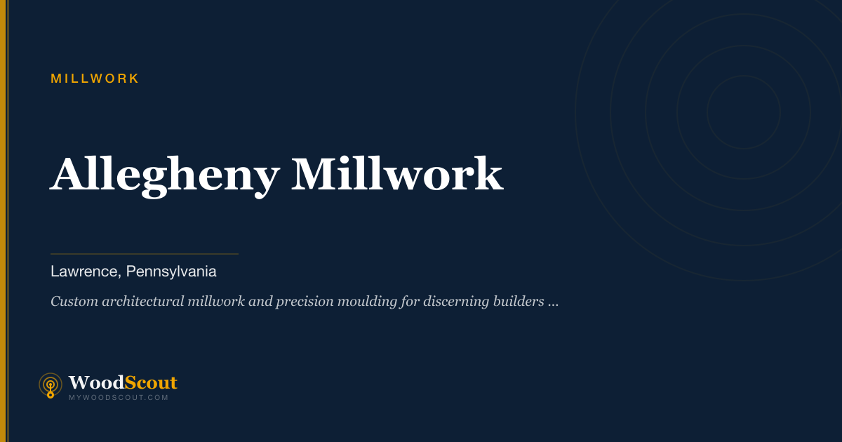 Allegheny Millwork millwork in Lawrence, Pennsylvania — millwork, moulding, and architectural woodwork