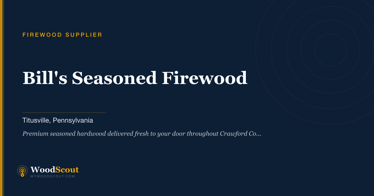 Bill's Seasoned Firewood firewood supplier in Titusville, Pennsylvania — firewood delivery and seasoned firewood