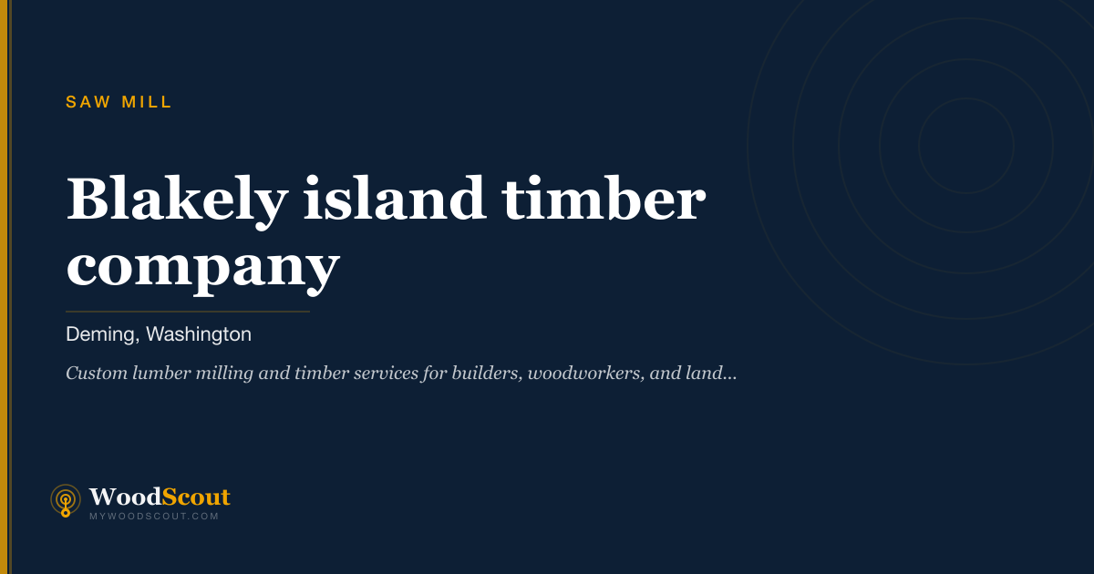 Blakely island timber company saw mill in Deming, Washington — sawmill services and custom lumber milling