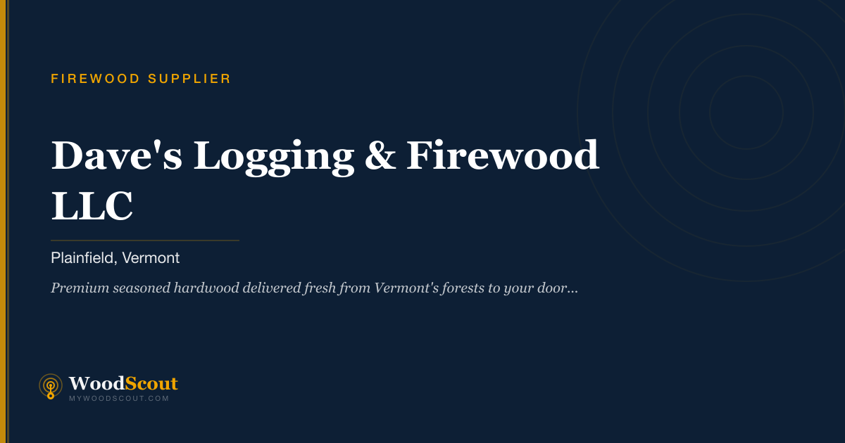 Dave's Logging & Firewood LLC firewood supplier in Plainfield, Vermont — firewood delivery and seasoned firewood