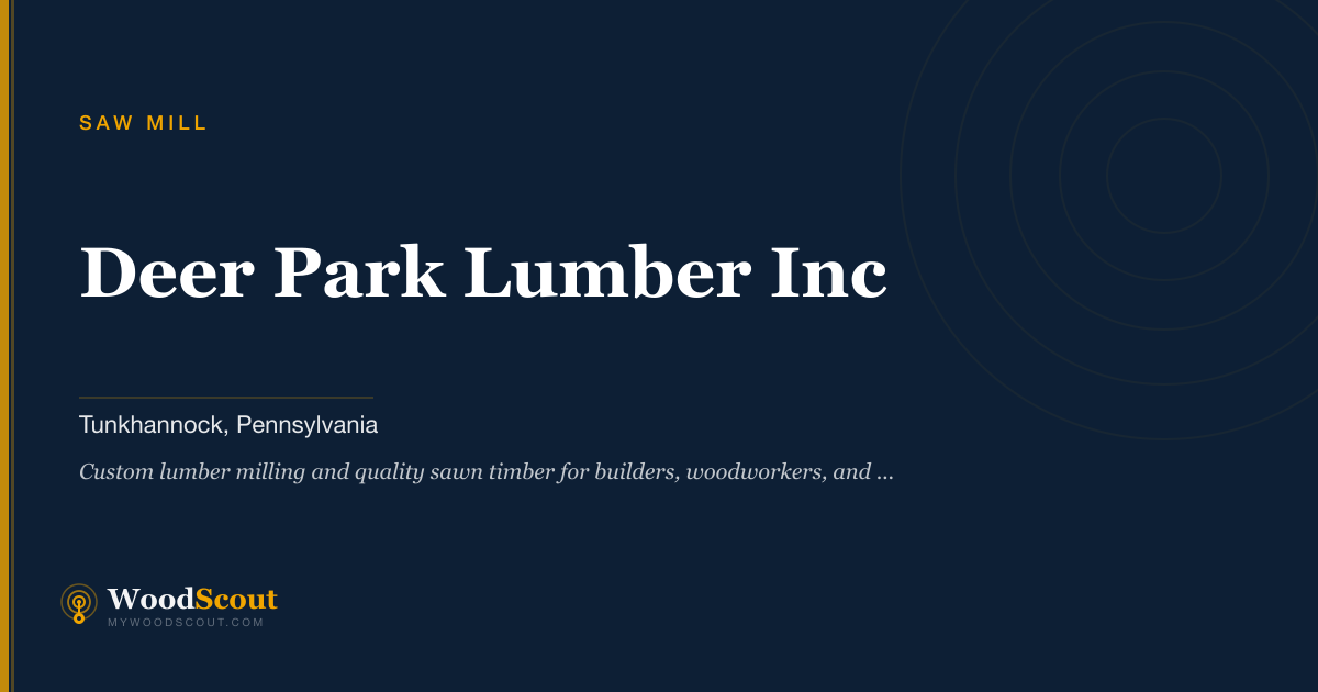 Deer Park Lumber Inc saw mill in Tunkhannock, Pennsylvania — sawmill services and custom lumber milling