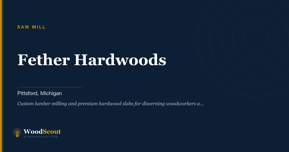 Fether Hardwoods saw mill in Pittsford, Michigan — sawmill services and custom lumber milling