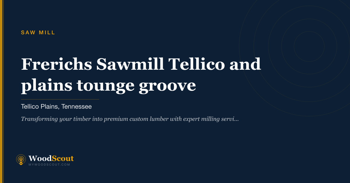 Frerichs Sawmill Tellico plains tounge and groove saw mill in Tellico Plains, Tennessee — sawmill services and custom lumber milling