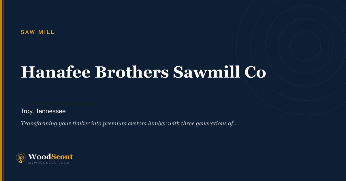 Hanafee Brothers Sawmill Co saw mill in Troy, Tennessee — sawmill services and custom lumber milling