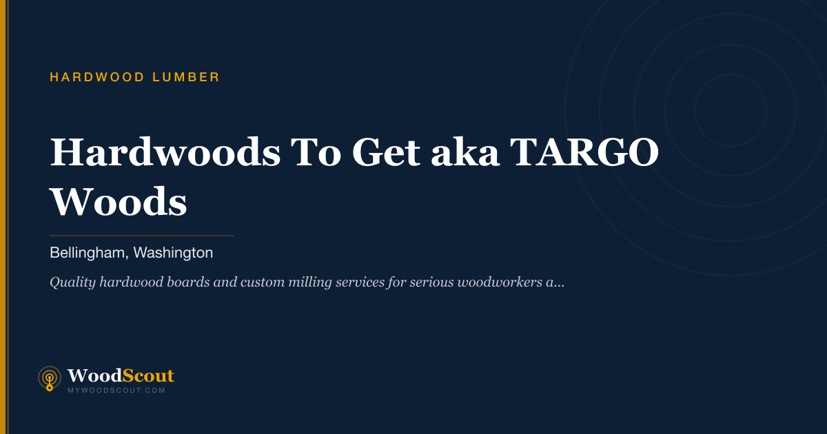 Hardwoods To Get aka TARGO Woods hardwood lumber in Bellingham, Washington — hardwood lumber and hardwood boards