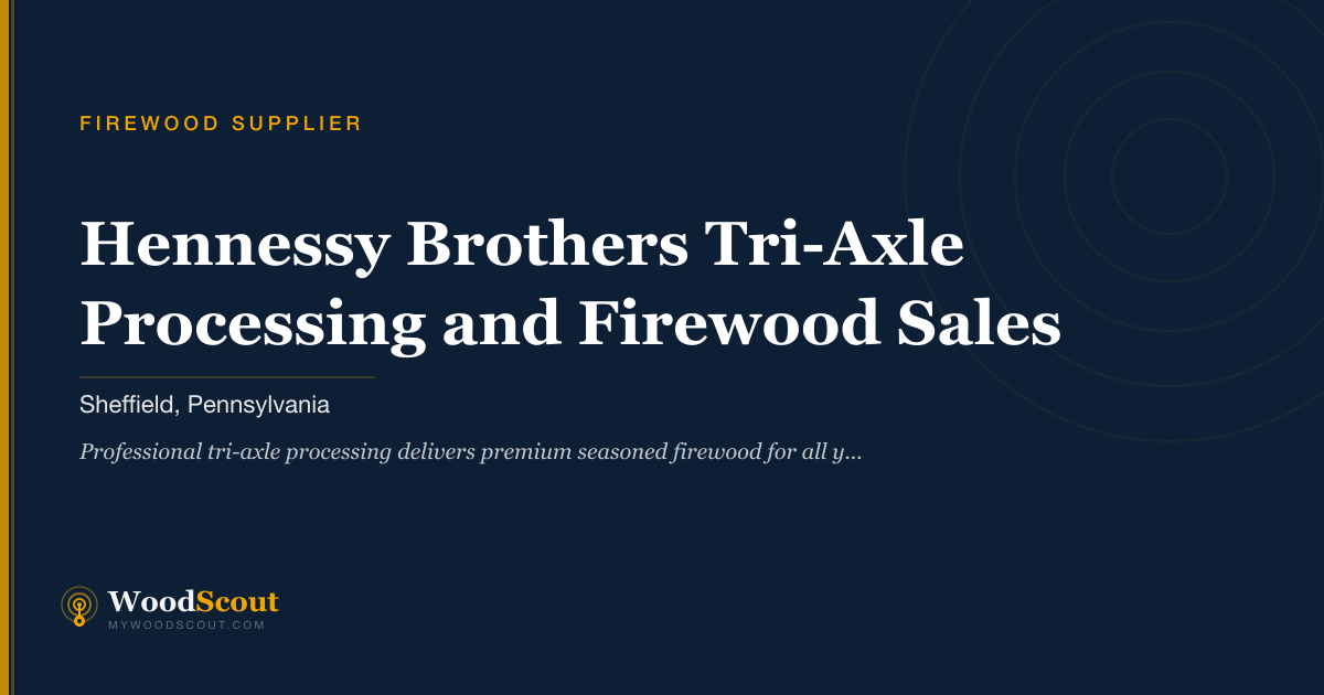 Hennessy Brothers Tri-Axle Processing and Firewood Sales firewood supplier in Sheffield, Pennsylvania — firewood delivery and seasoned firewood