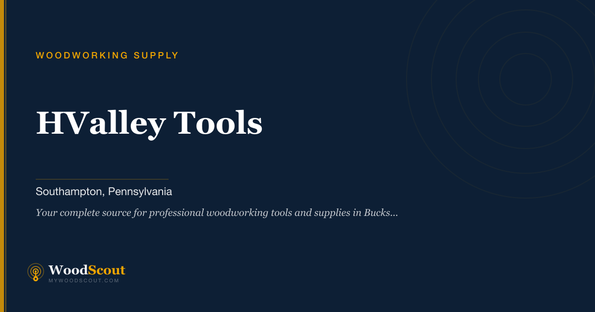 HValley Tools woodworking supply in Southampton, Pennsylvania — woodworking tools and supplies