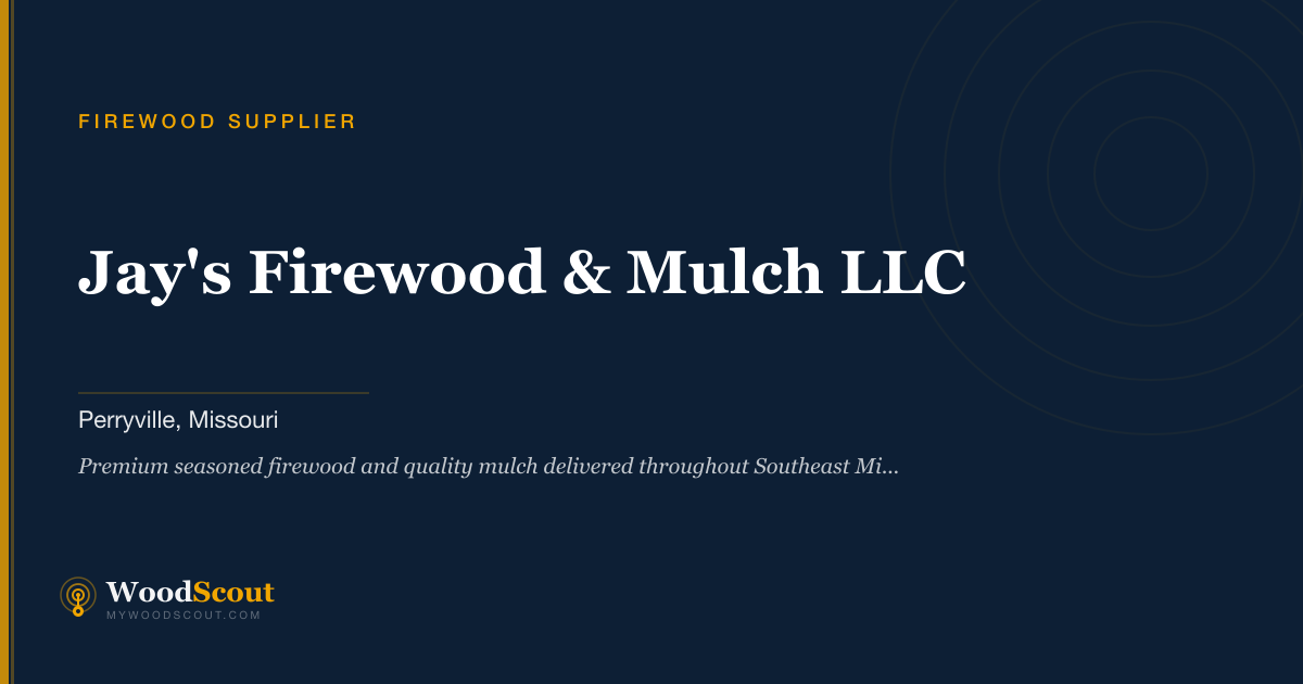 Jay's Firewood & Mulch LLC firewood supplier in Perryville, Missouri — firewood delivery and seasoned firewood