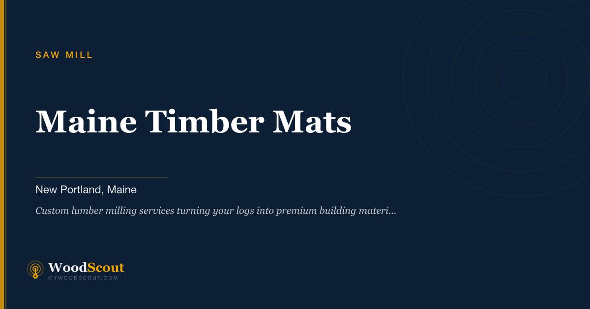 Maine Timber Mats saw mill in New Portland, Maine — sawmill services and custom lumber milling