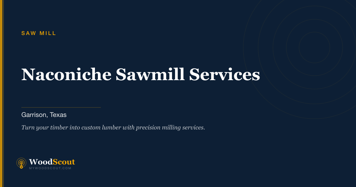 Naconiche Sawmill Services saw mill in Garrison, Texas — sawmill services and custom lumber milling