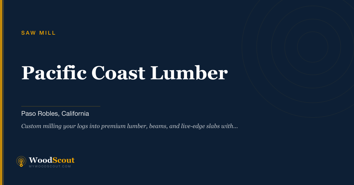 Pacific Coast Lumber saw mill in Paso Robles, California — sawmill services and custom lumber milling