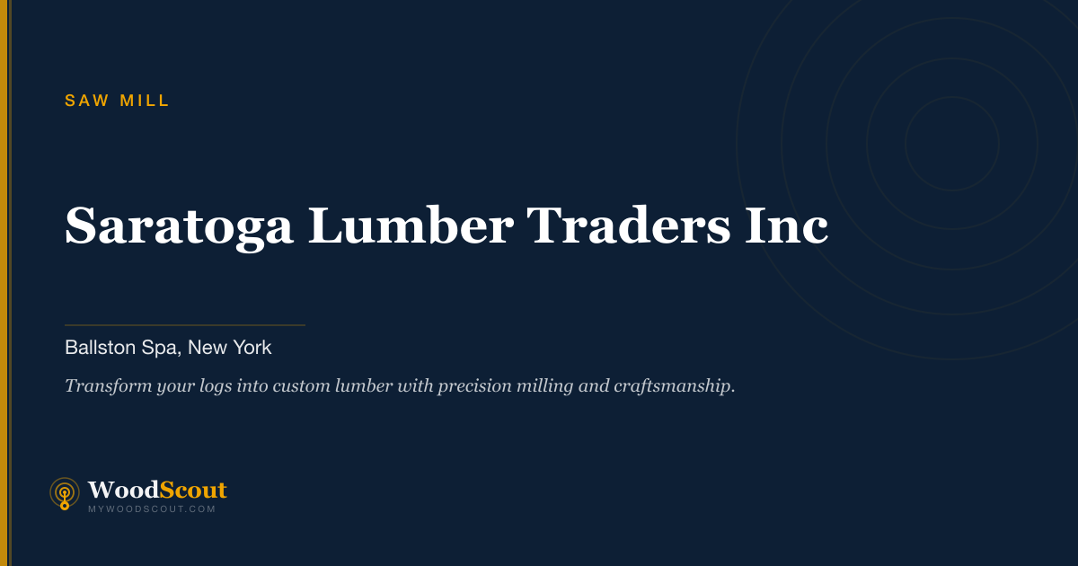 Saratoga Lumber Traders Inc saw mill in Ballston Spa, New York — sawmill services and custom lumber milling