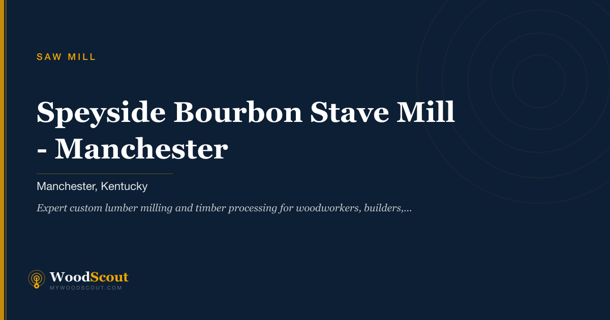 Speyside Bourbon Stave Mill - Manchester saw mill in Manchester, Kentucky — sawmill services and custom lumber milling