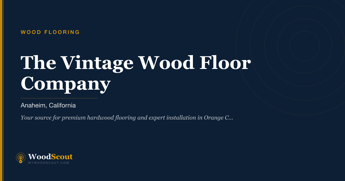 The Vintage Wood Floor Company wood flooring in Anaheim, California — hardwood flooring and wood floors