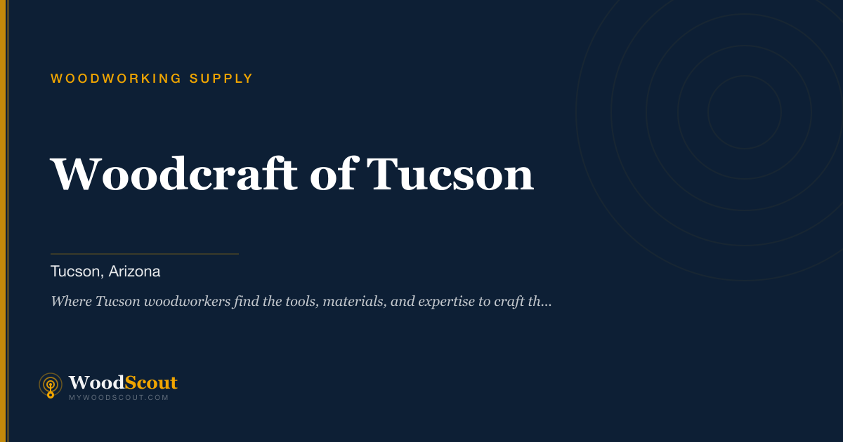 Woodcraft of Tucson woodworking supply in Tucson, Arizona — woodworking tools and supplies